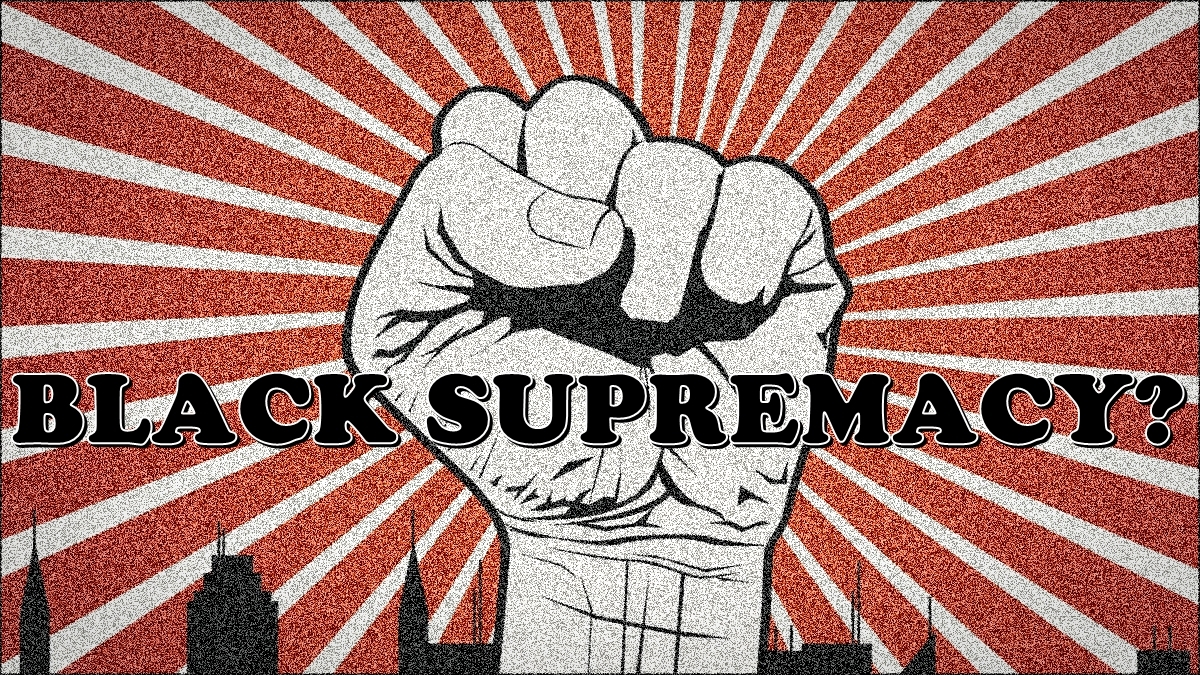 Black Supremacy?
